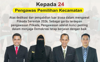 Bawaslu  Dompu Sampaikan Terima Kasih kepada 24 Panwascam atas Dedikasi Mengawal Pilkada Serentak 2024